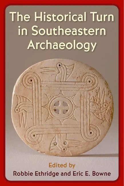 The Historical Turn in Southeastern Archaeology - Hardcover