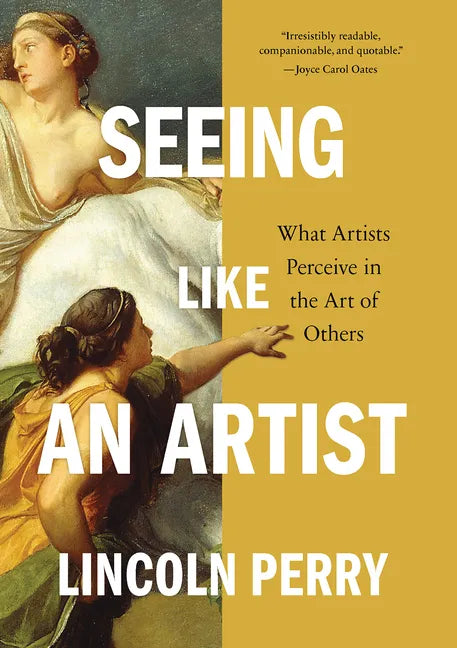 Seeing Like an Artist: What Artists Perceive in the Art of Others - Paperback