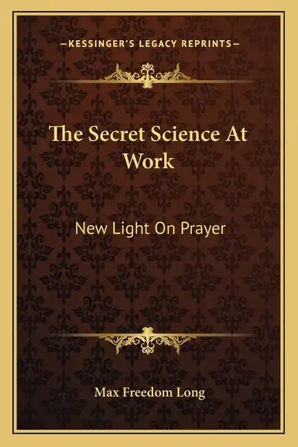 The Secret Science at Work: New Light on Prayer - Paperback