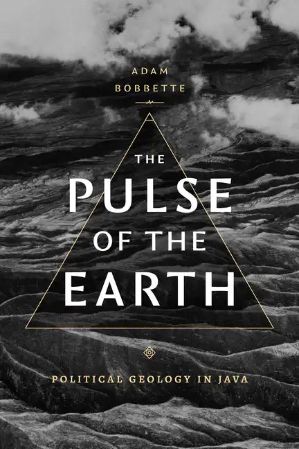 The Pulse of the Earth: Political Geology in Java - Paperback