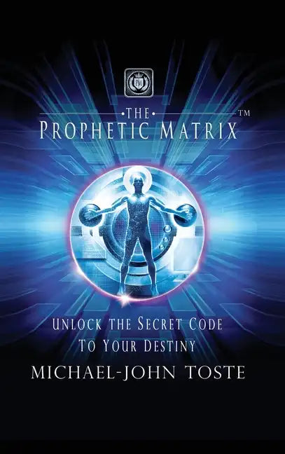 The Prophetic Matrix: Unlock the Secret Code to Your Destiny - Hardcover
