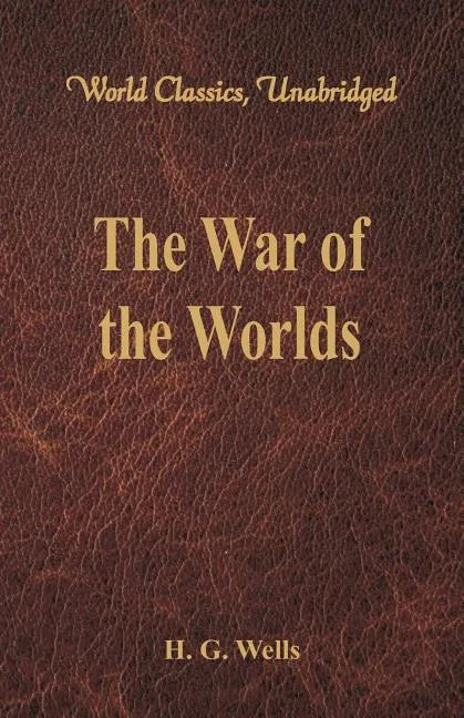The War of the Worlds (World Classics, Unabridged) - Paperback