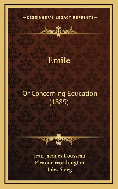 Emile: Or Concerning Education (1889) - Hardcover