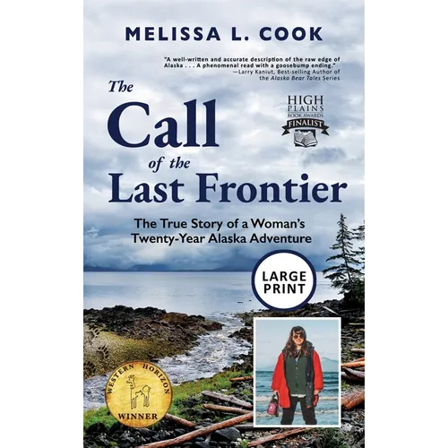 The Call of the Last Frontier: The True Story of a Woman's Twenty-Year Alaska Adventure - Hardcover