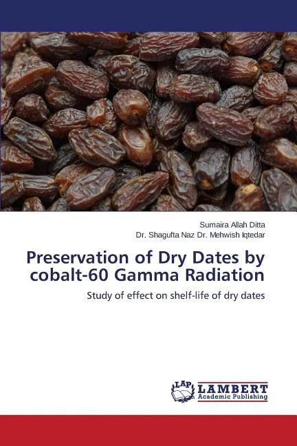 Preservation of Dry Dates by cobalt-60 Gamma Radiation - Paperback