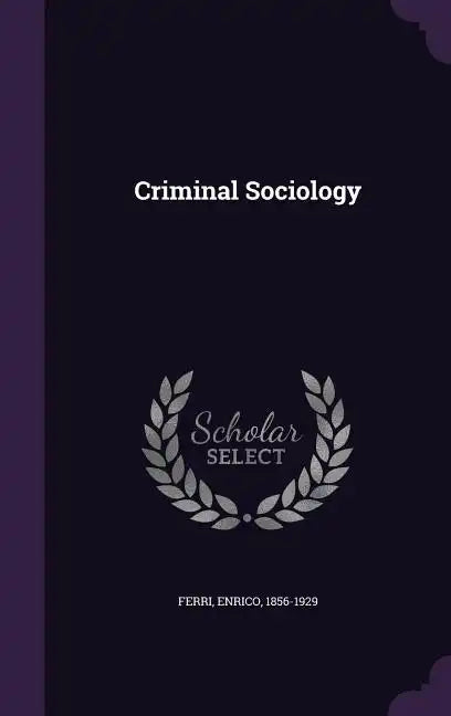 Criminal Sociology - Hardcover