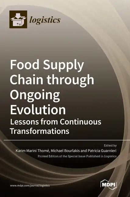 Food Supply Chain through Ongoing Evolution: Lessons from Continuous Transformations - Hardcover