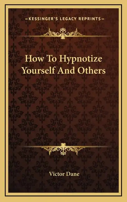 How to Hypnotize Yourself and Others - Hardcover