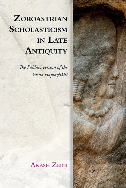 Zoroastrian Scholasticism in Late Antiquity: The Pahlavi Version of the Yasna Haptaŋhāiti - Paperback
