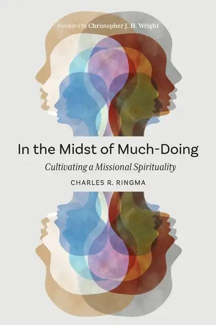 In the Midst of Much-Doing: Cultivating a Missional Spirituality - Paperback