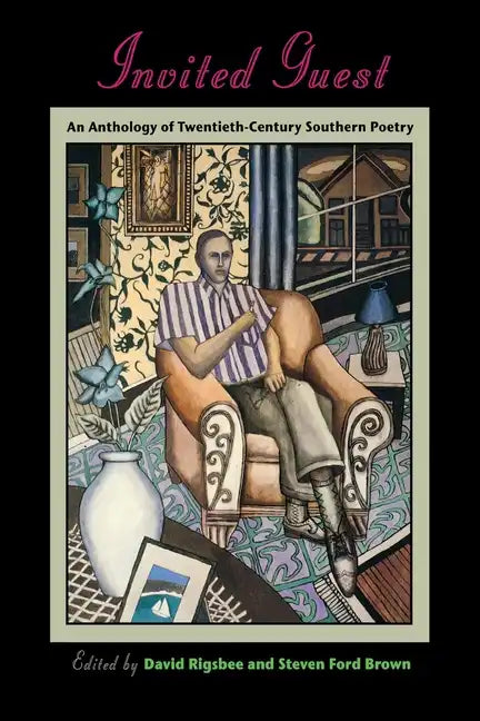 Invited Guest: An Anthology of Twentieth-Century Southern Poetry - Paperback