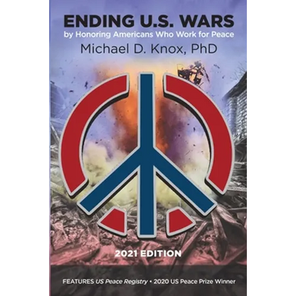 ENDING U.S. WARS by Honoring Americans Who Work for Peace - Paperback