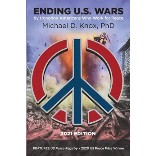 ENDING U.S. WARS by Honoring Americans Who Work for Peace - Paperback