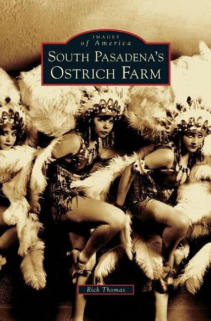 South Pasadena's Ostrich Farm - Hardcover