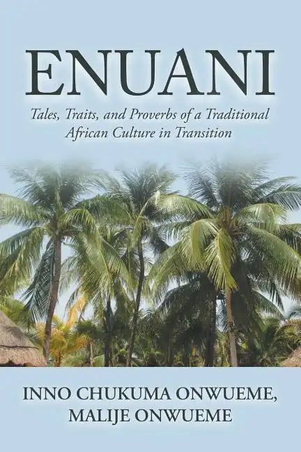 Enuani: Tales, Traits, and Proverbs of a Traditional African Culture in Transition - Paperback