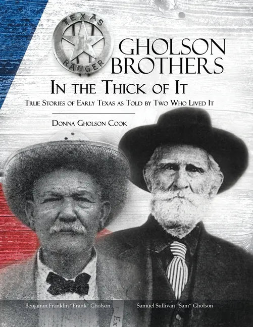 Gholson Brothers in The Thick of It: True Stories of Early Texas as Told by Two Who Lived It - Paperback
