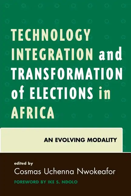 Technology Integration and Transformation of Elections in Africa: An Evolving Modality - Paperback