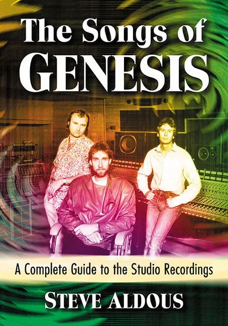 The Songs of Genesis: A Complete Guide to the Studio Recordings - Paperback