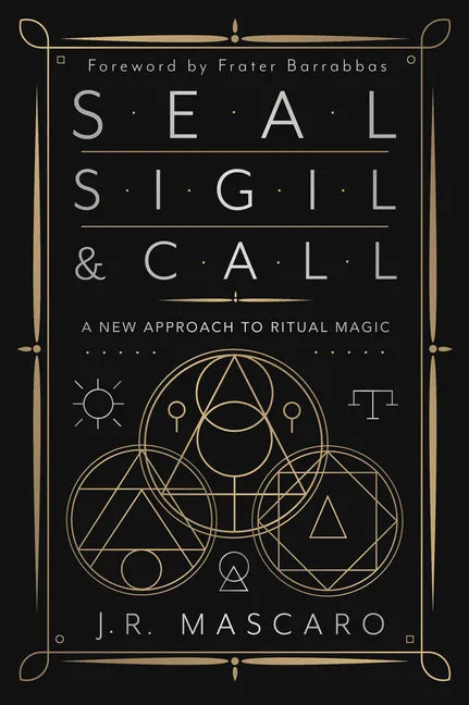 Seal, Sigil & Call: A New Approach to Ritual Magic - Paperback