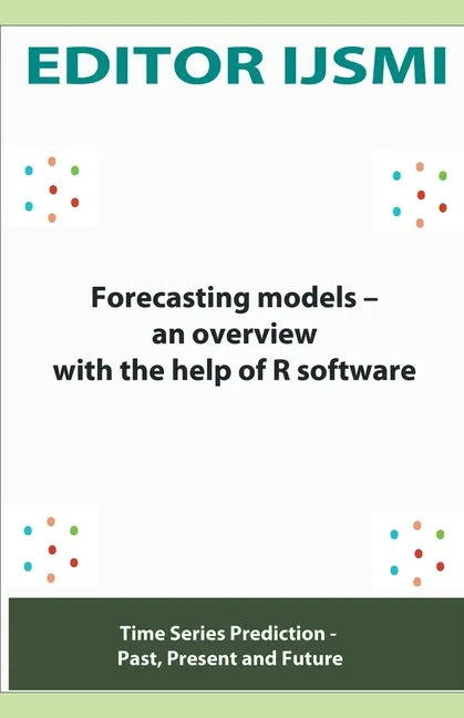 Forecasting Models - an Overview With The Help Of R Software - Paperback