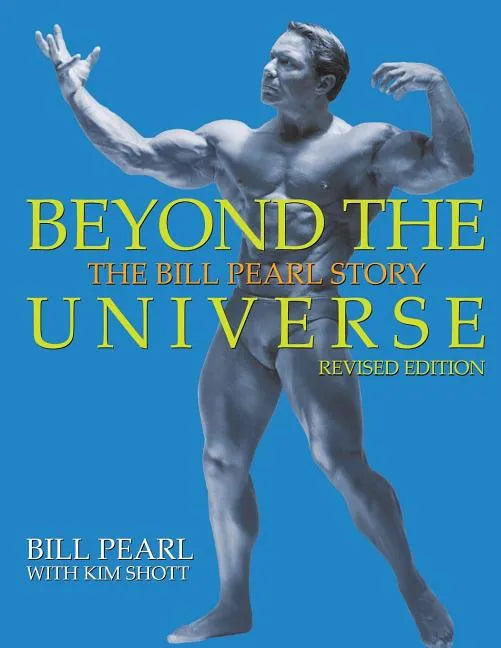Beyond the Universe: The Bill Pearl Story - Paperback