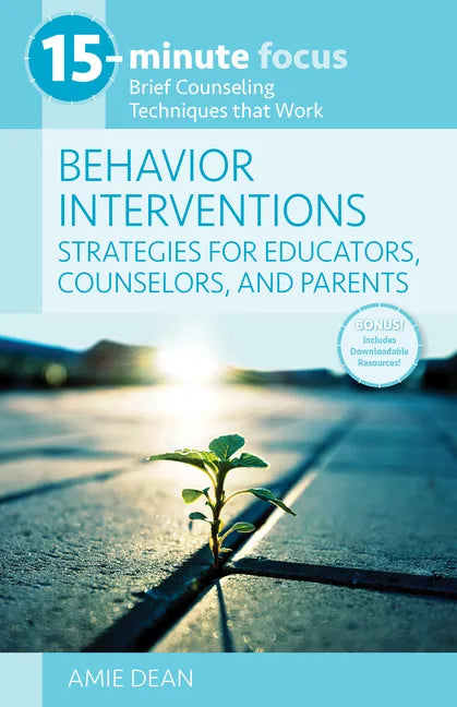 15-Minute Focus: Behavior Interventions: Strategies for Educators, Counselors, and Parents: Brief Counseling Techniques That Work - Paperback