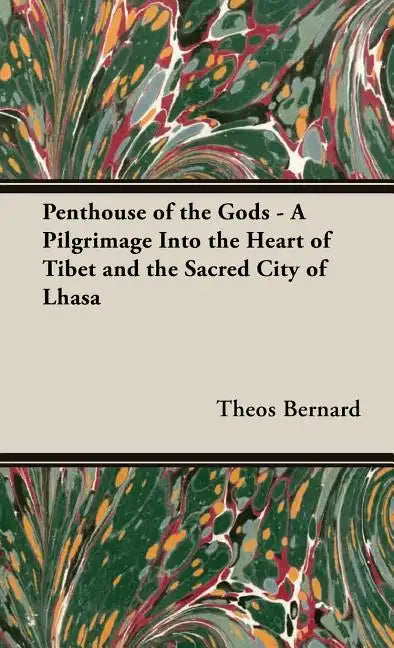 Penthouse of the Gods - A Pilgrimage into the Heart of Tibet and the Sacred City of Lhasa - Hardcover