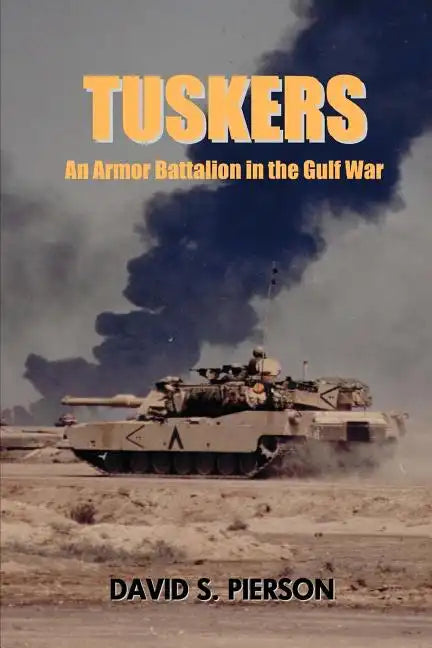 Tuskers: An Armor Battalion in the Gulf War - Paperback