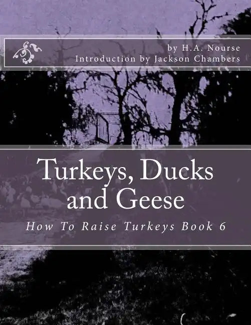 Turkeys, Ducks and Geese: How To Raise Turkeys Book 6 - Paperback
