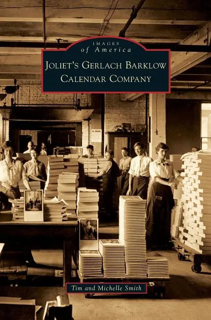 Joliet's Gerlach Barklow Calendar Company - Hardcover