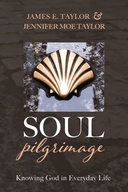 Soul Pilgrimage: Knowing God in Everyday Life - Hardcover