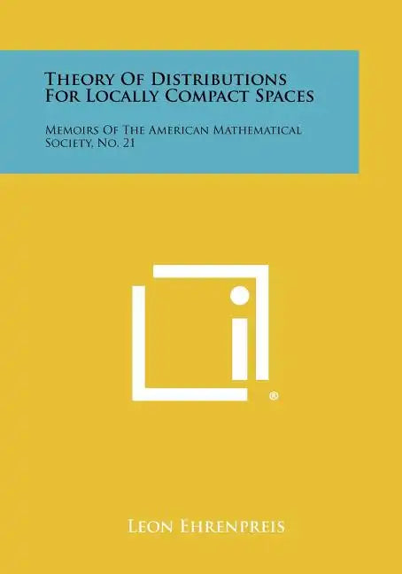 Theory Of Distributions For Locally Compact Spaces: Memoirs Of The American Mathematical Society, No. 21 - Paperback