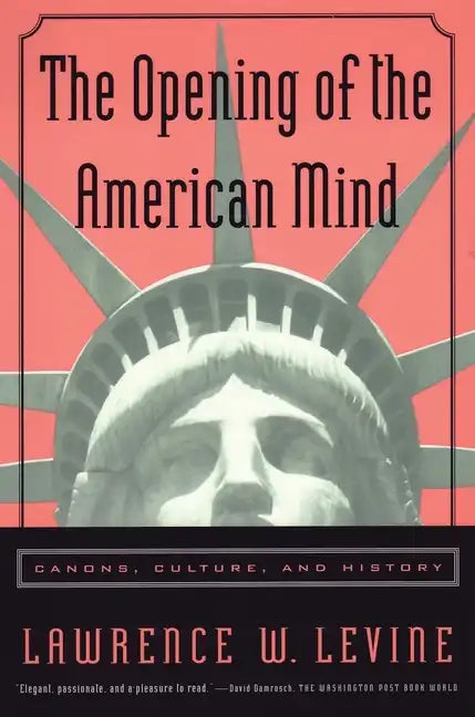 The Opening of the American Mind: Canons, Culture, and History - Paperback