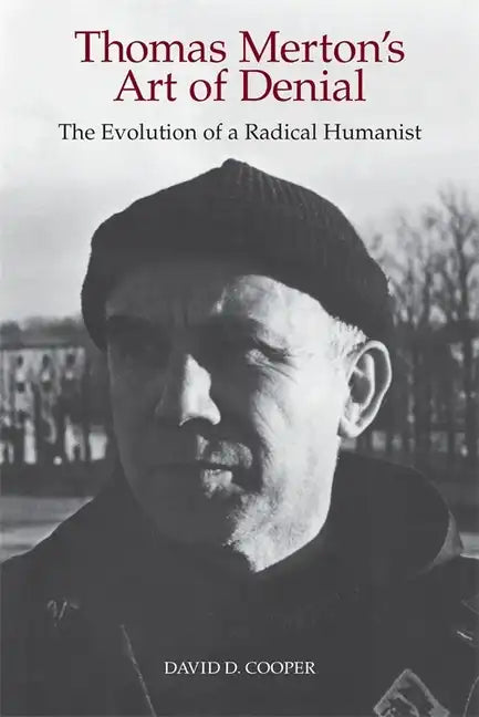Thomas Merton's Art of Denial: The Evolution of a Radical Humanist - Paperback