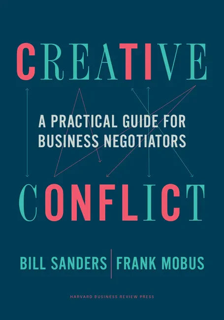 Creative Conflict: A Practical Guide for Business Negotiators - Hardcover