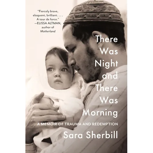 There Was Night and There Was Morning: A Memoir of Trauma and Redemption - Hardcover