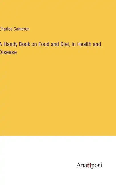 A Handy Book on Food and Diet, in Health and Disease - Hardcover
