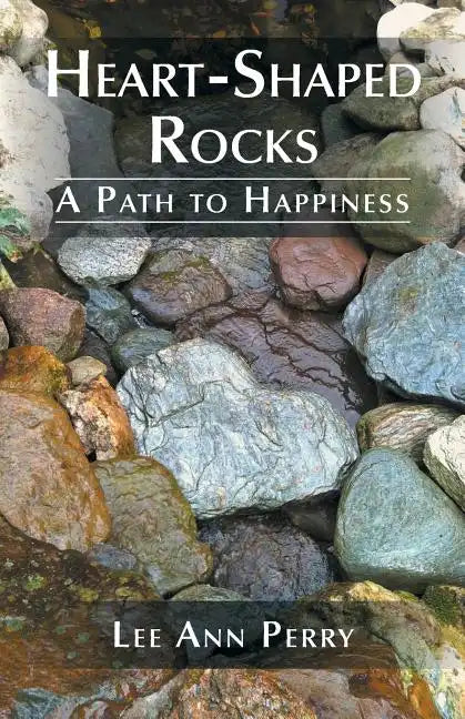 Heart-Shaped Rocks: A Path to Happiness - Paperback