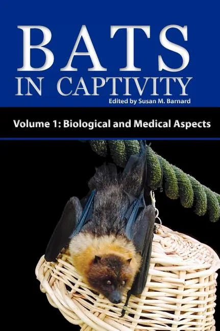 Bats in Captivity - Volume 1: Biological and Medical Aspects - Hardcover
