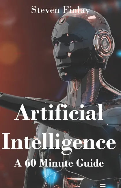 Artificial Intelligence: A 60 Minute Guide - Paperback