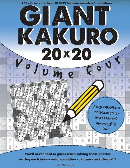 Giant Kakuro Volume 4: 100 20x20 puzzles & solutions - Paperback