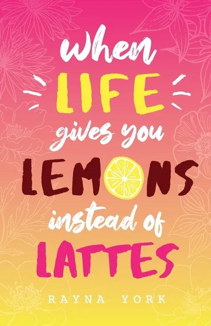 When Life Gives You Lemons Instead Of Lattes - Paperback