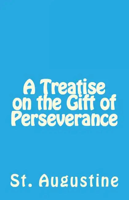 A Treatise on the Gift of Perseverance - Paperback