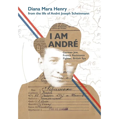 I Am André: German Jew, French Resistance Fighter, British Spy - Hardcover