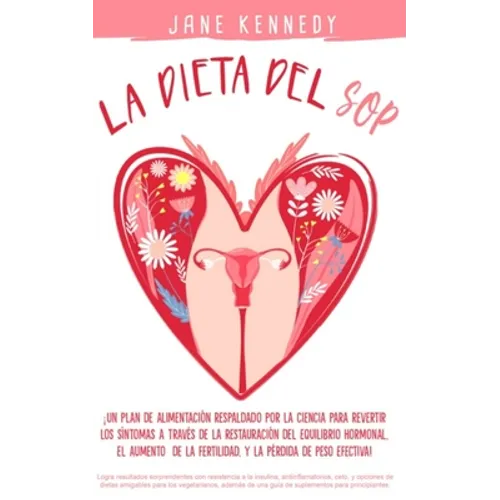 La dieta del SOP: ¡Un plan de alimentación respaldado por la ciencia para revertir los síntomas a través de la restauración del equilibrio hormonal, e - Paperback