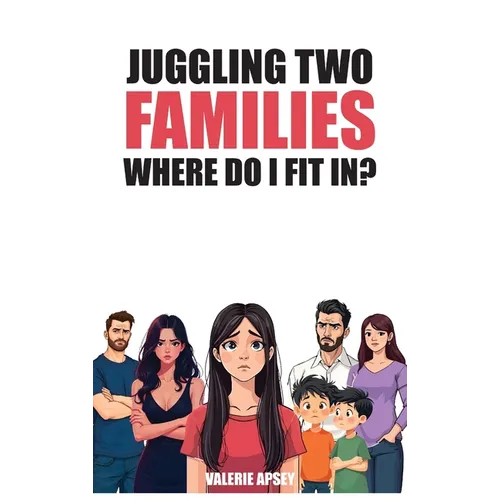 Juggling Two Families Where do I fit in? - Hardcover