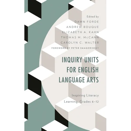 Inquiry Units for English Language Arts: Inspiring Literacy Learning, Grades 6-12 - Paperback