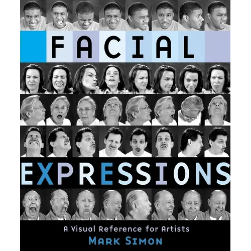 Facial Expressions: A Visual Reference for Artists - Paperback