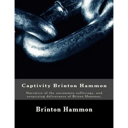 Captivity Brinton Hammon: Narrative of the uncommon sufferings, and surprizing deliverance of Briton Hammon, - Paperback