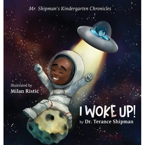Mr. Shipman's Kindergarten Chronicles I Woke UP - Hardcover
